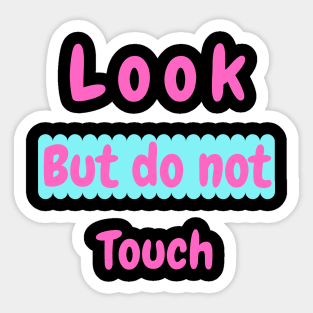 Look but do not touch Sticker